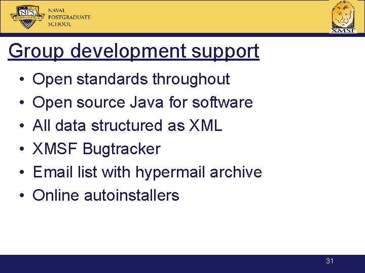 Group development support • • • Open standards throughout Open source Java for software