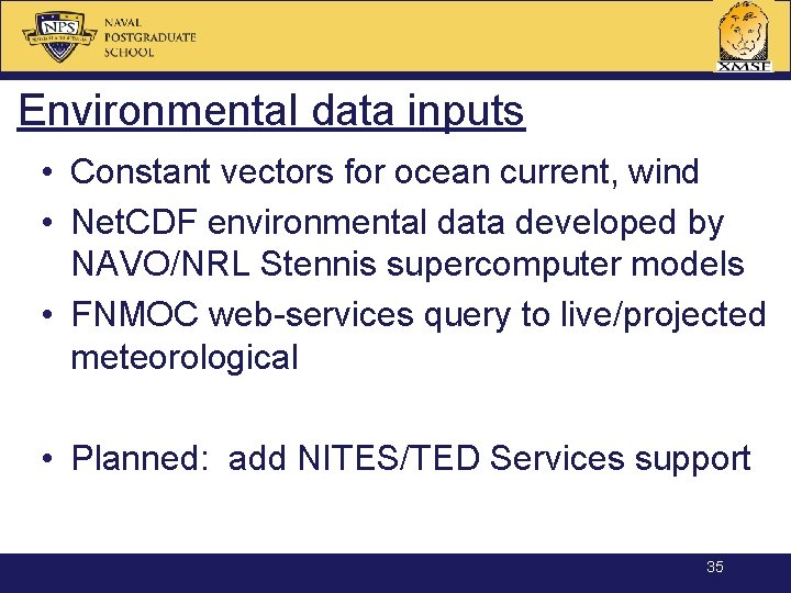 Environmental data inputs • Constant vectors for ocean current, wind • Net. CDF environmental
