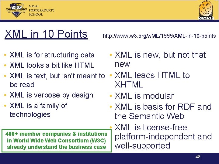 XML in 10 Points http: //www. w 3. org/XML/1999/XML-in-10 -points • XML is new,