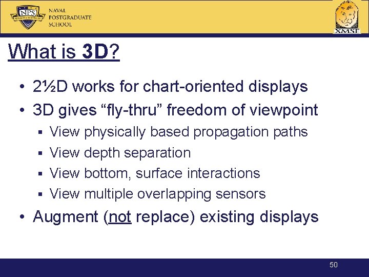 What is 3 D? • 2½D works for chart-oriented displays • 3 D gives