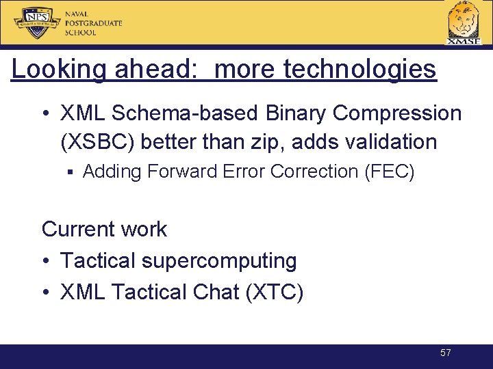 Looking ahead: more technologies • XML Schema-based Binary Compression (XSBC) better than zip, adds