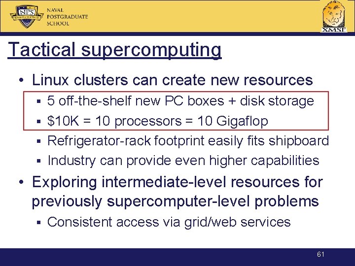 Tactical supercomputing • Linux clusters can create new resources 5 off-the-shelf new PC boxes