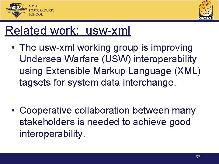 Related work: usw-xml • The usw-xml working group is improving Undersea Warfare (USW) interoperability