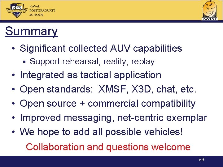 Summary • Significant collected AUV capabilities § • • • Support rehearsal, reality, replay