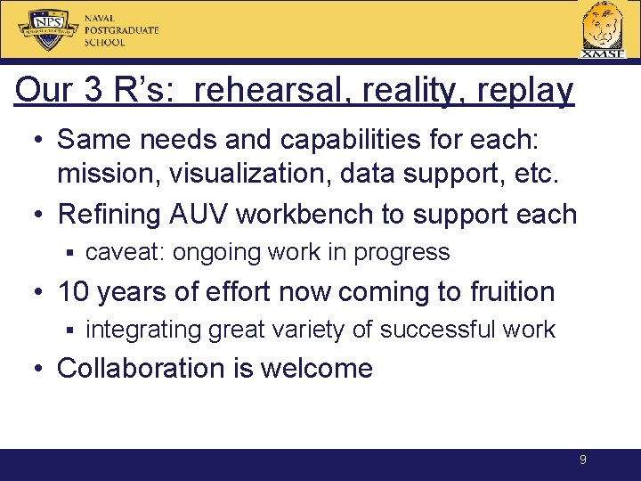 Our 3 R’s: rehearsal, reality, replay • Same needs and capabilities for each: mission,