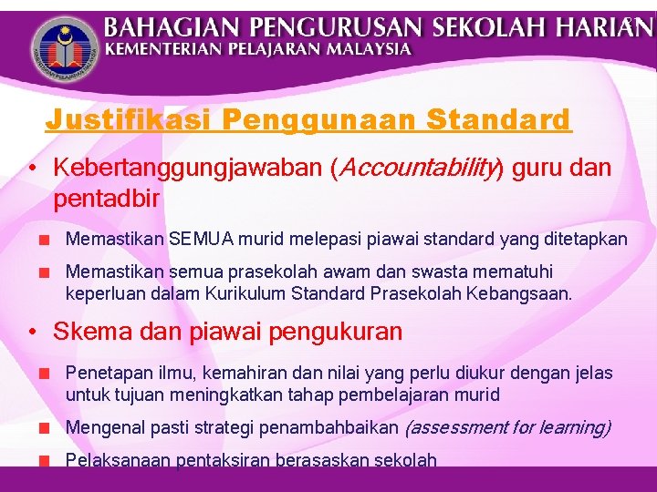 21 Justifikasi Penggunaan Standard • Kebertanggungjawaban (Accountability) guru dan pentadbir Memastikan SEMUA murid melepasi