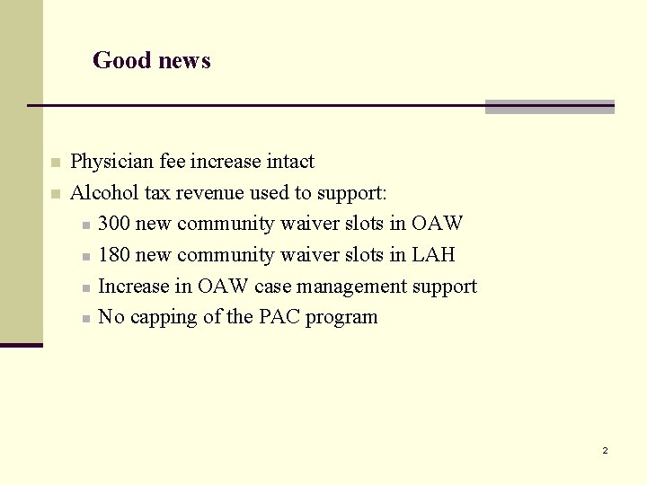 Good news n n Physician fee increase intact Alcohol tax revenue used to support: