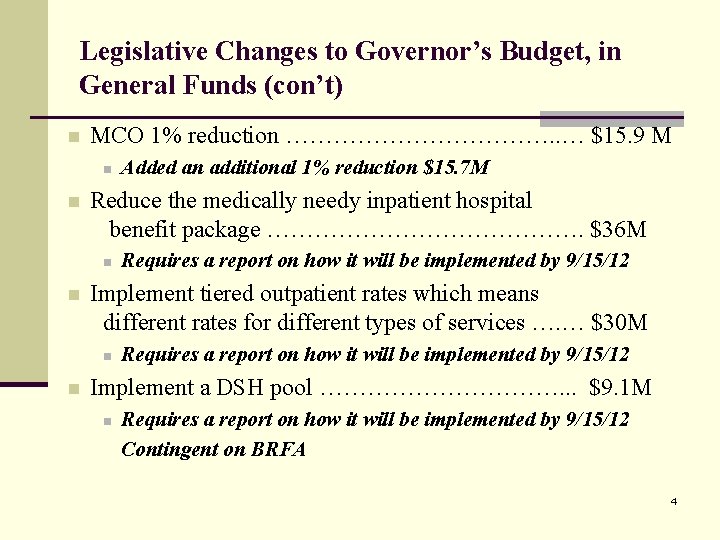 Legislative Changes to Governor’s Budget, in General Funds (con’t) n MCO 1% reduction ……………….