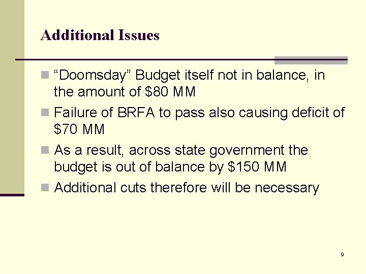 Additional Issues n “Doomsday” Budget itself not in balance, in the amount of $80