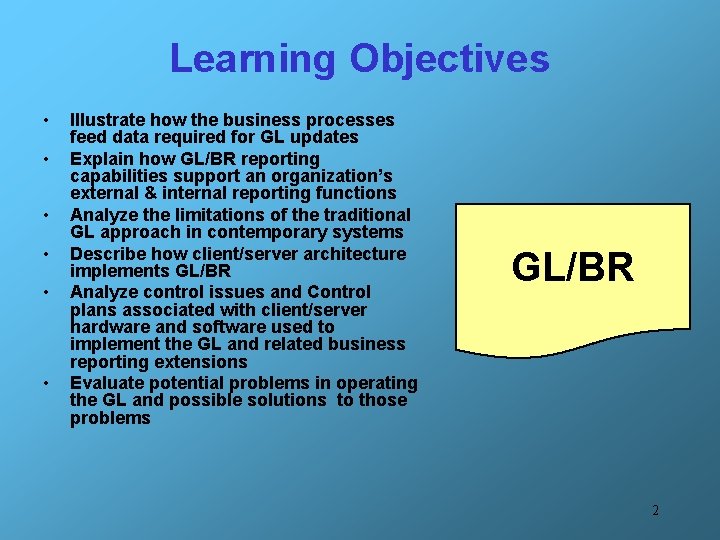 Learning Objectives • • • Illustrate how the business processes feed data required for