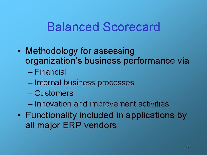 Balanced Scorecard • Methodology for assessing organization’s business performance via – Financial – Internal