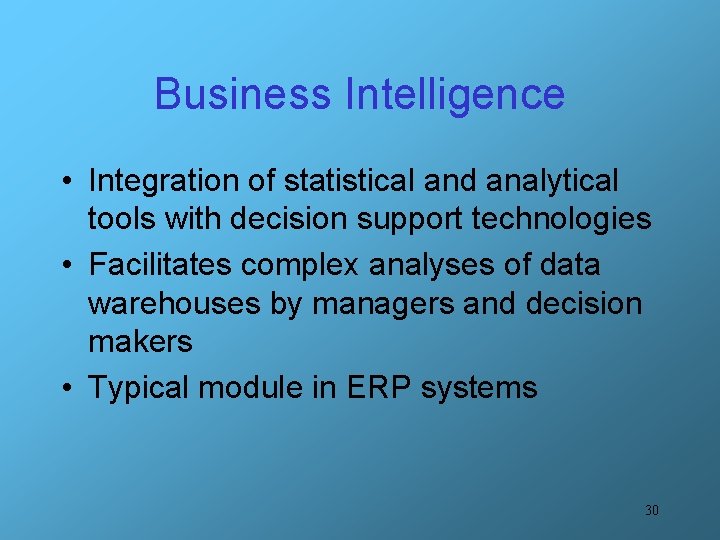 Business Intelligence • Integration of statistical and analytical tools with decision support technologies •