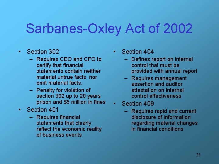 Sarbanes-Oxley Act of 2002 • Section 302 – Requires CEO and CFO to certify
