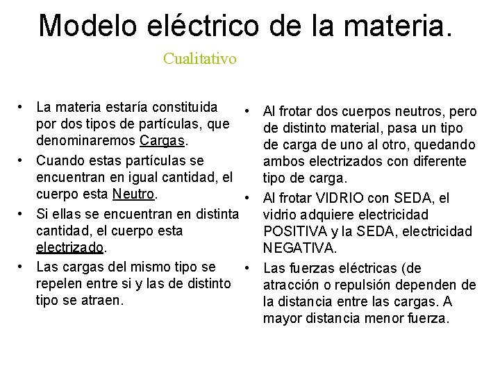 Modelo eléctrico de la materia. Cualitativo • La materia estaría constituida • Al frotar