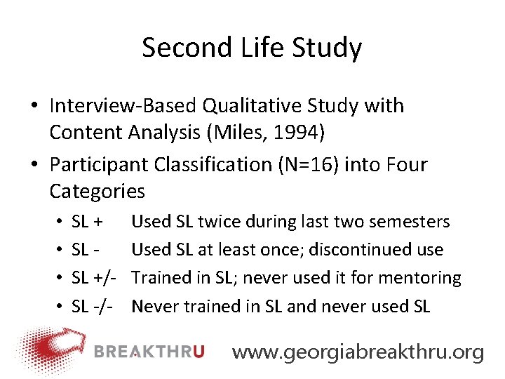 Second Life Study • Interview‐Based Qualitative Study with Content Analysis (Miles, 1994) • Participant