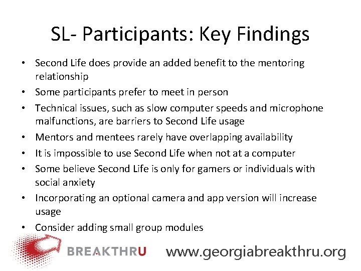 SL‐ Participants: Key Findings • Second Life does provide an added benefit to the