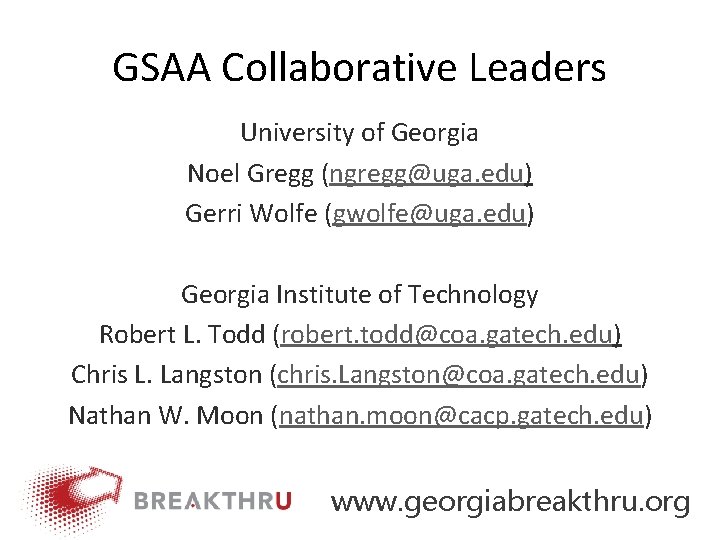 GSAA Collaborative Leaders University of Georgia Noel Gregg (ngregg@uga. edu) Gerri Wolfe (gwolfe@uga. edu)