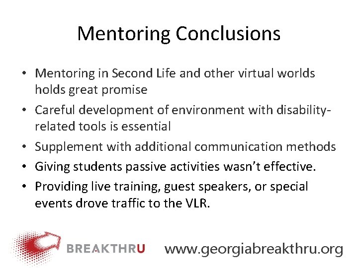 Mentoring Conclusions • Mentoring in Second Life and other virtual worlds holds great promise