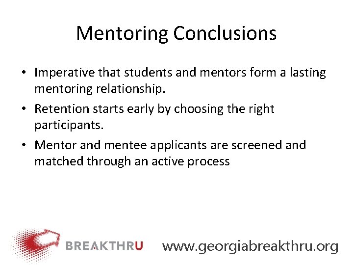 Mentoring Conclusions • Imperative that students and mentors form a lasting mentoring relationship. •