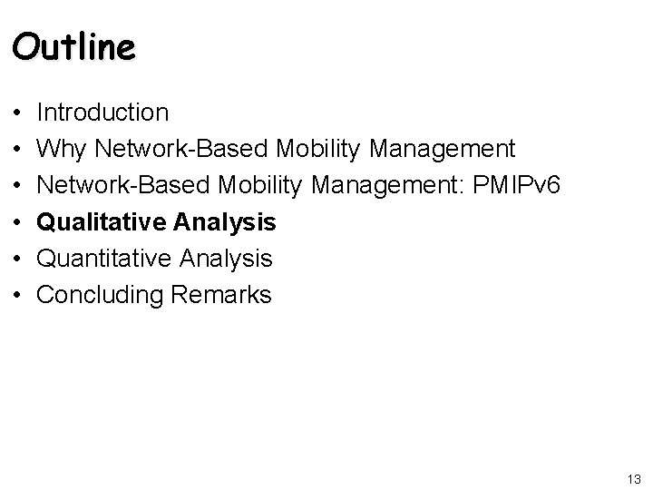 Outline • • • Introduction Why Network-Based Mobility Management: PMIPv 6 Qualitative Analysis Quantitative