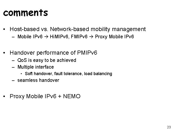 comments • Host-based vs. Network-based mobility management – Mobile IPv 6 Hi. MIPv 6,