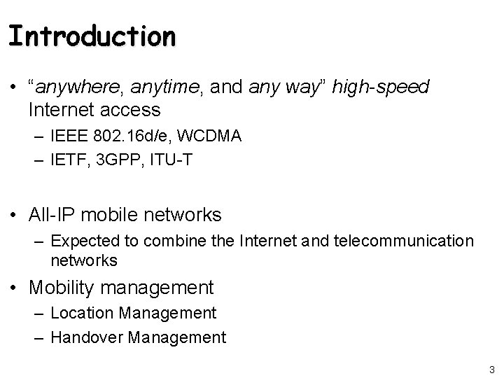 Introduction • “anywhere, anytime, and any way” high-speed Internet access – IEEE 802. 16