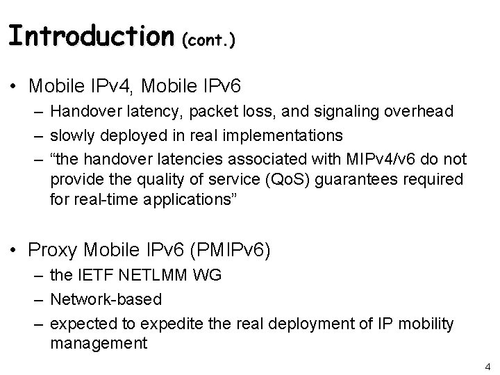 Introduction (cont. ) • Mobile IPv 4, Mobile IPv 6 – Handover latency, packet