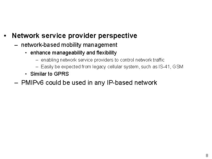  • Network service provider perspective – network-based mobility management • enhance manageability and