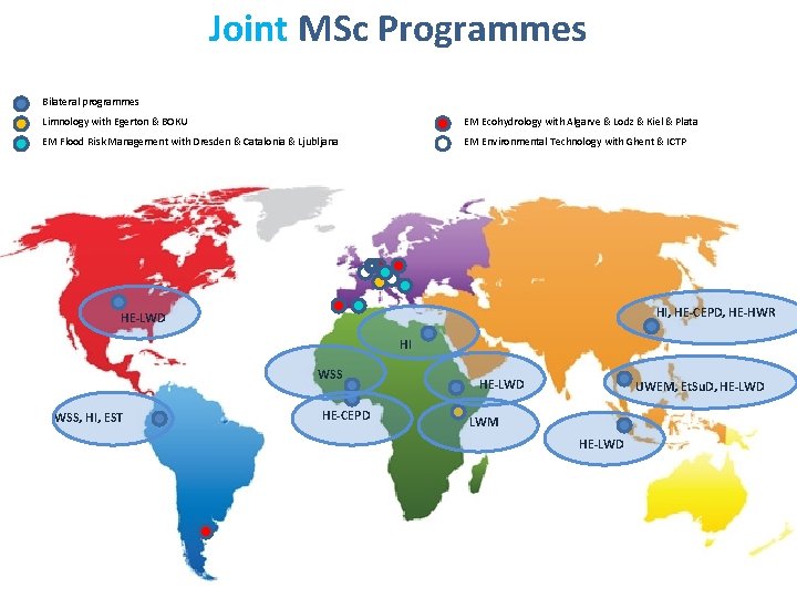 Joint MSc Programmes Bilateral programmes Limnology with Egerton & BOKU EM Ecohydrology with Algarve