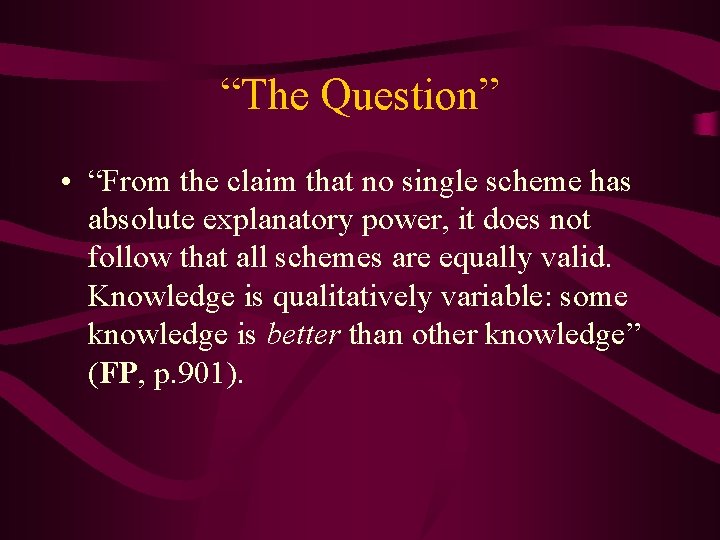 “The Question” • “From the claim that no single scheme has absolute explanatory power,