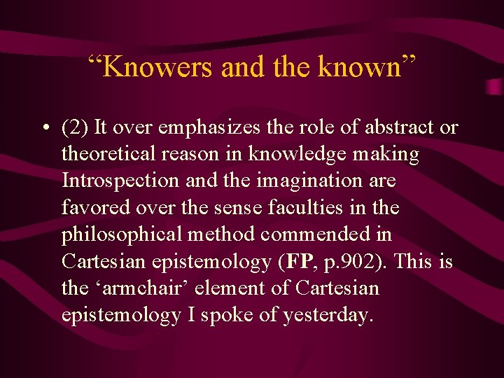 “Knowers and the known” • (2) It over emphasizes the role of abstract or