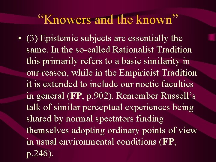 “Knowers and the known” • (3) Epistemic subjects are essentially the same. In the