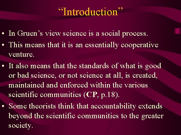 “Introduction” • In Gruen’s view science is a social process. • This means that