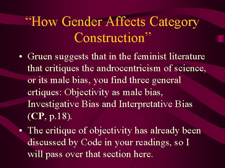 “How Gender Affects Category Construction” • Gruen suggests that in the feminist literature that