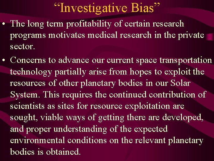 “Investigative Bias” • The long term profitability of certain research programs motivates medical research