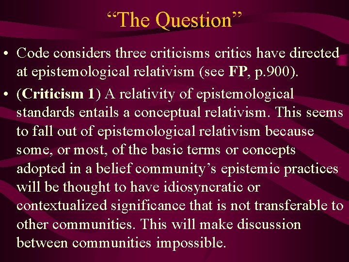 “The Question” • Code considers three criticisms critics have directed at epistemological relativism (see