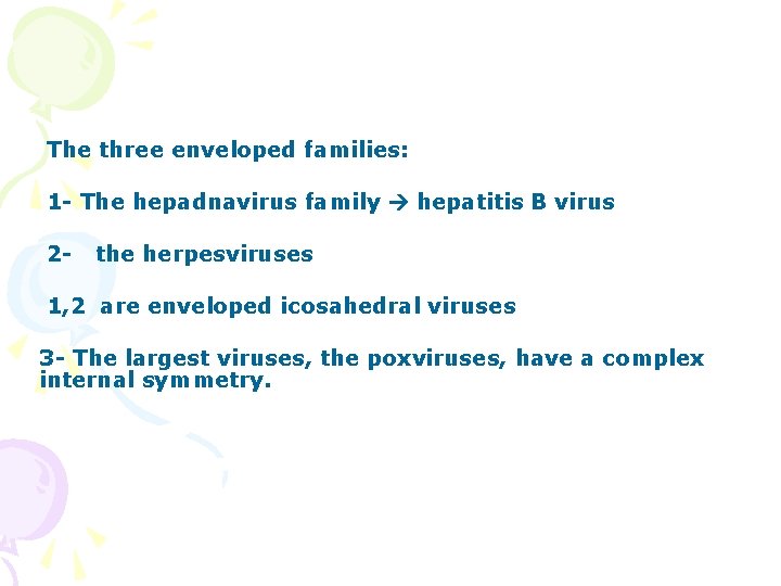 The three enveloped families: 1 - The hepadnavirus family hepatitis B virus 2 -