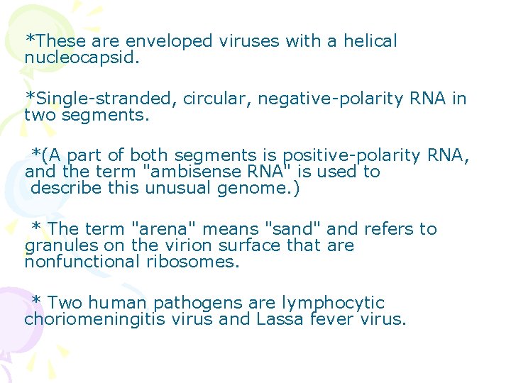 *These are enveloped viruses with a helical nucleocapsid. *Single-stranded, circular, negative-polarity RNA in two