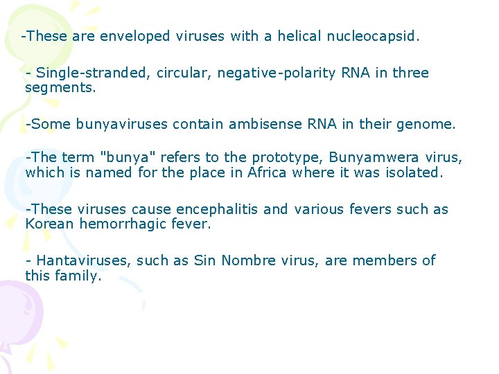 -These are enveloped viruses with a helical nucleocapsid. - Single-stranded, circular, negative-polarity RNA in