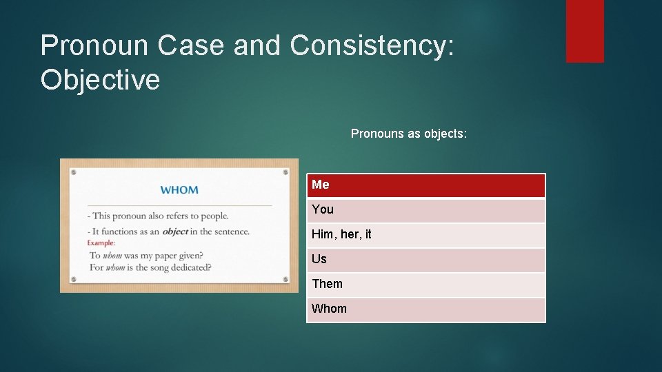 Pronoun Case and Consistency: Objective Pronouns as objects: Me You Him, her, it Us