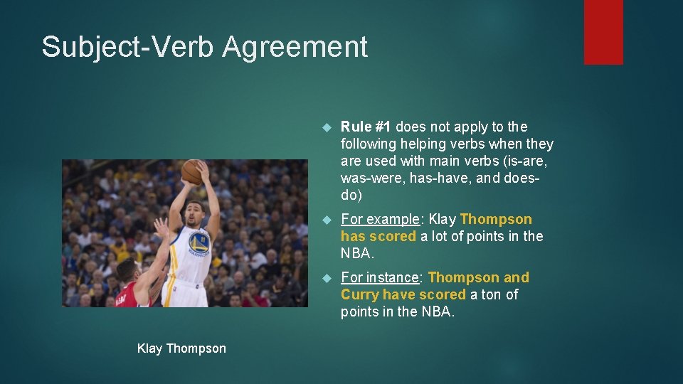 Subject-Verb Agreement Klay Thompson Rule #1 does not apply to the following helping verbs