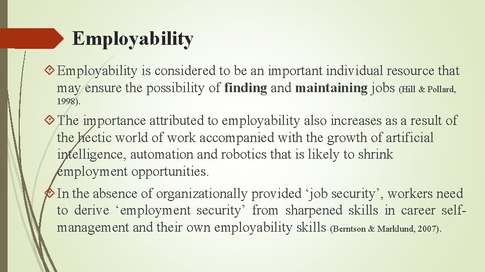 Employability is considered to be an important individual resource that may ensure the possibility