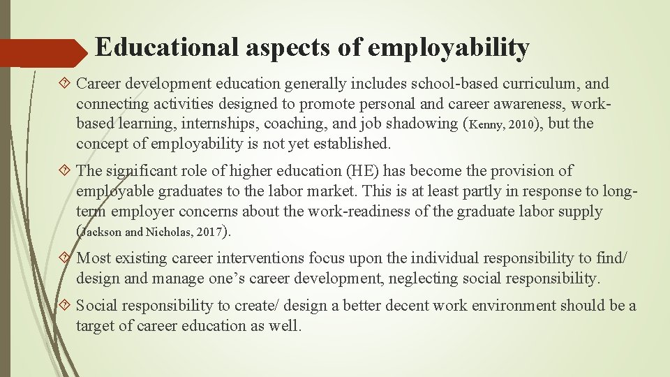 Educational aspects of employability Career development education generally includes school-based curriculum, and connecting activities