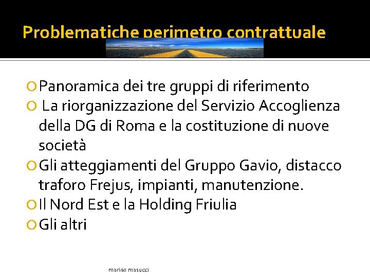 Problematiche perimetro contrattuale Panoramica dei tre gruppi di riferimento La riorganizzazione del Servizio Accoglienza