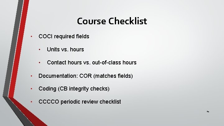 Course Checklist • COCI required fields • Units vs. hours • Contact hours vs.
