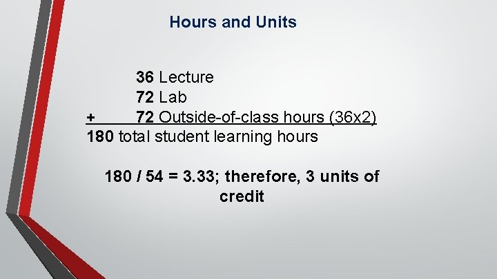 Hours and Units 36 Lecture 72 Lab + 72 Outside-of-class hours (36 x 2)