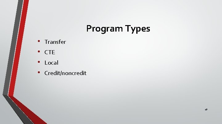 Program Types • • Transfer CTE Local Credit/noncredit 18 