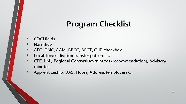Program Checklist • • • COCI fields Narrative ADT: TMC, AAM, GECC, BCCT, C-ID