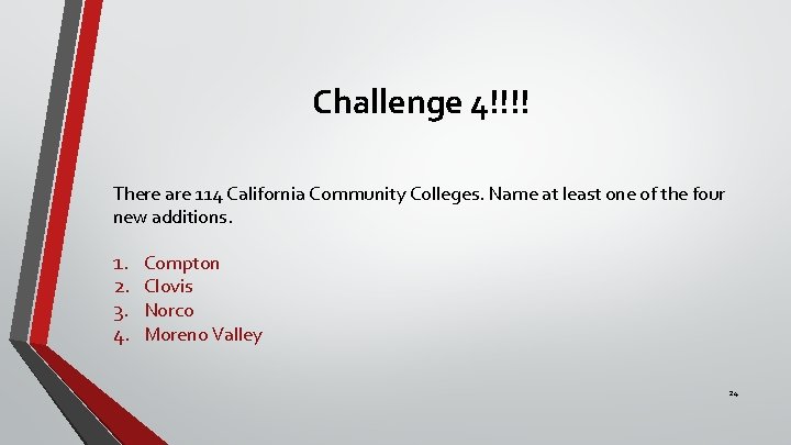 Challenge 4!!!! There are 114 California Community Colleges. Name at least one of the
