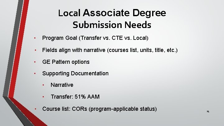 Local Associate Degree Submission Needs • Program Goal (Transfer vs. CTE vs. Local) •